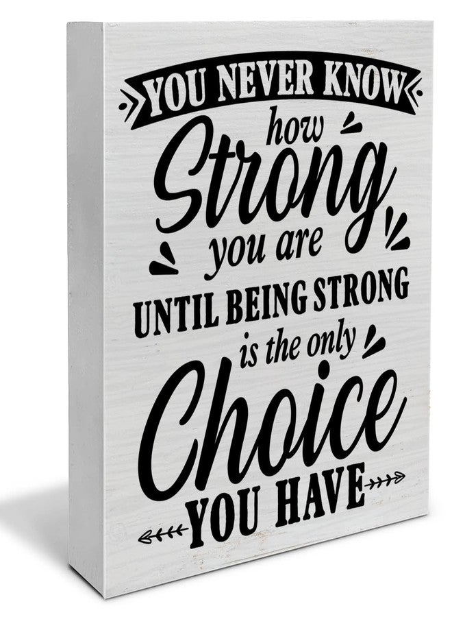 PIXCEOS Positive Decorative Wooden Box Sign You Never Know How Strong You are Until Strong Quote Wood Block Plaque Decor Farmhouse Home Office Shelf or Wall Display 5x5 Inches - Image 1